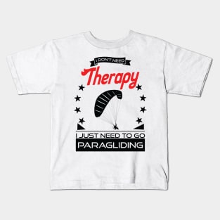 Paragliding - Better Than Therapy Gift For Paragliders Kids T-Shirt